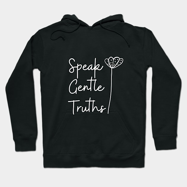 Gentle Truth Cute Funny Gift Sarcastic Happy Fun Introvert Awkward Geek Hipster Silly Inspirational Motivational Birthday Present Hoodie by EpsilonEridani